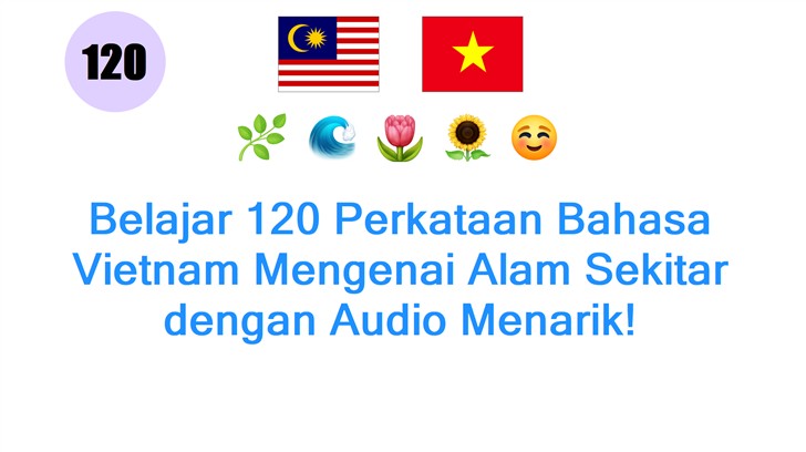 Belajar 120 Perkataan Bahasa Vietnam Mengenai Alam Sekitar dengan Audio Menarik!